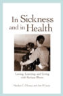 Image for In Sickness and in Health : Loving, Learning, and Living with Serious Illness