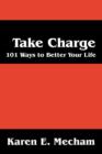Image for Take Charge : 101 Ways to Better Your Life