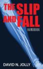 Image for The Slip and Fall : Handbook