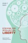 Image for Striving for Intellectual Liberty : Improving the Thinking Process