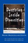 Image for Destinies Inside Diversities : Where Everything Began That&#39;s Where It All Ended. Where Everything Ended That&#39;s Where It All Began.