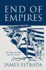 Image for End of Empires : How America Is Falling and How to Fix It