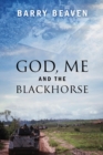 Image for God, Me and the Blackhorse