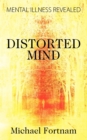 Image for Distorted Mind : Mental Illness Revealed
