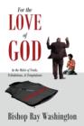 Image for For the Love of God : In the Midst of Trials, Tribulations and Temptations