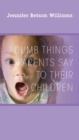 Image for Dumb Things Parents Say To Their Children