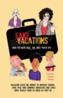 Image for Fakeations : Vacation tales we invent to impress others, save face &amp; convince ourselves our lives don&#39;t really suck as much as they do ...