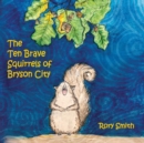 Image for The Ten Brave Squirrels of Bryson City