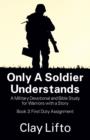 Image for Only a Soldier Understands : A Military Devotional and Bible Study for Warriors with a Story - Book 3: First Duty Assignment