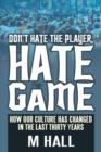 Image for Don&#39;t Hate the Player, Hate the Game