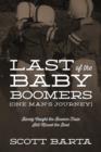 Image for Last of the Baby Boomers (One Man&#39;s Journey) : Barely Caught the Boomer Train Still Missed the Boat