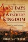 Image for The Last Days of His Father&#39;s Kingdom