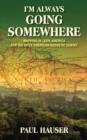 Image for I&#39;m Always Going Somewhere