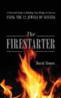 Image for The Firestarter : A Practical Guide to Building Your Bridge to Success Using the 12 Jewels of Success