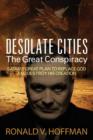 Image for Desolate Cities - The Great Conspiracy : Satan&#39;s Great Plan to Replace God and Destroy His Creation