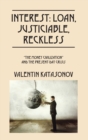 Image for Interest : Loan, Justiciable, Reckless: &quot;The Money Civilization&quot; and the Present-Day Crisis