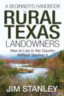 Image for A Beginner&#39;s Handbook for Rural Texas Landowners : How to Live in the Country Without Spoiling It