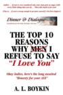 Image for The Top 10 Reasons Why (Men) I Refuse to Say I Love You : Okay Ladies, Here&#39;s the Long Awaited Honesty for Your A$$