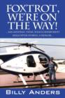 Image for Foxtrot, We&#39;re on the Way! ... San Antonio, Texas, Police Department Helicopter Stories, a Memoir...