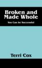 Image for Broken and Made Whole : You Can Be Successful