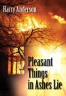 Image for Pleasant Things in Ashes Lie