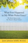 Image for What Ever Happened to My White Picket Fence?