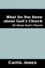 Image for What Do You Know about God&#39;s Church