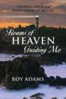 Image for Beams of Heaven Guiding Me : Looking Back on God&#39;s Hand in My Life