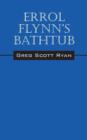 Image for Errol Flynn&#39;s Bathtub