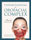 Image for Understanding the Orofacial Complex : Muscle Manual