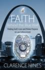 Image for Faith Behind the Blue Wall : Finding God&#39;s Love and Divine Purpose in Law Enforcement