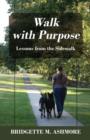 Image for Walk with Purpose : Lessons from the Sidewalk
