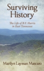 Image for Surviving History : The Life of B.Y. Harris in East Tennessee
