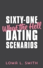 Image for Sixty-One What The Hell Dating Scenarios