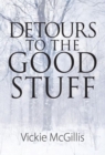 Image for Detours to the Good Stuff