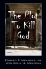 Image for The Plot To Kill God