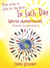 Image for More Ways to Look for the Good In Each Day : World Adventures Journal Inspirations
