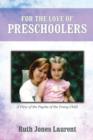 Image for For the Love of Preschoolers : A View of the Psyche of the Young Child
