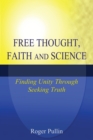 Image for Free Thought, Faith, and Science: Finding Unity Through Seeking Truth