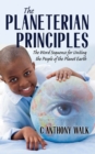 Image for The Planeterian Principles : The Word Sequence for Uniting the People of the Planet Earth