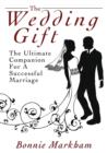 Image for The Wedding Gift : The Ultimate Companion For A Successful Marriage