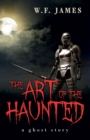 Image for The Art of the Haunted: A Ghost Story