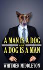 Image for A Man Is A Dog And A Dog Is A Man