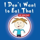 Image for I Don&#39;t Want to Eat That