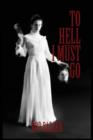 Image for To Hell I Must Go : The True Story of Michigan&#39;s Lizzie Borden