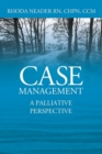 Image for Case Management : A Palliative Perspective