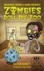 Image for Zombies Roll Die Too : Presented By Creatures Freaks &amp; Geeks