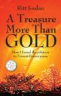 Image for A Treasure More Than Gold : How I found the solution to Forrest Fenn&#39;s poem