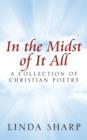 Image for In the Midst of It All : A Collection of Christian Poetry