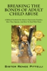 Image for Breaking The Bonds Of Adult Child Abuse : A Biblical Textbook On Abusive Narcissistic Families, How They Operate, And
